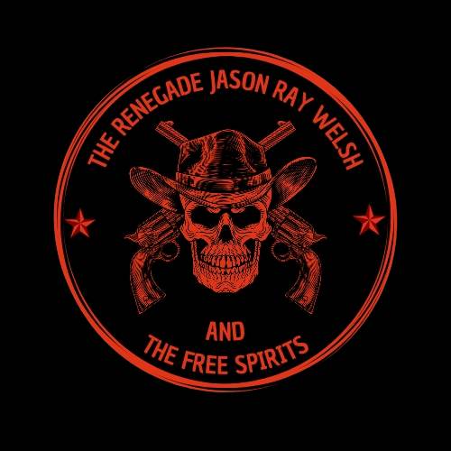 The Renegade Jason Ray Welsh And The Free Spirits
